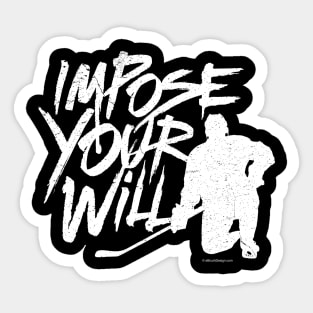 Impose Your Will (Hockey) Sticker